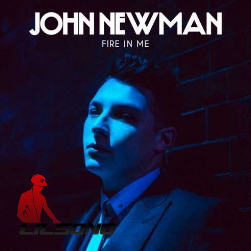 John Newman - Fire In Me